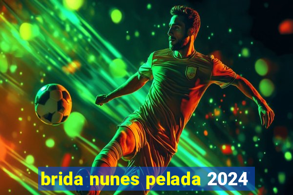 brida nunes pelada 2024